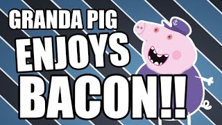 Grandpa Pig Enjoys BACON [upl. by Ttocserp]