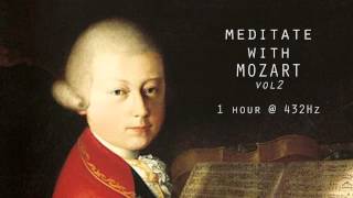 Meditate with Mozart  432Hz Classical Music  Vol 2 [upl. by Eerbua]