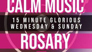 15 Minute Rosary  3  Glorious  Wednesday amp Sunday  CALM MUSIC 1 [upl. by Dominy]