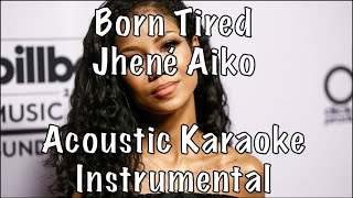 Jhené Aiko  Born Tired acoustic karaoke instrumental [upl. by Layor]