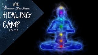 Unblock All 7 Chakras  Guided Meditation  Healing Camp 16 [upl. by Lorrin222]