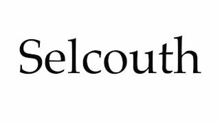 How to Pronounce Selcouth [upl. by Therron]