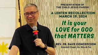 IT IS YOUR LOVE FOR GOD THAT MATTERS  A Lenten Recollection for Church Servers on March 19 2024 [upl. by Lewak]