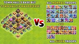 Town Hall 5 Base But Town Hall 16 Max Defense VS All Normal Troops And All Super Troops [upl. by Hniv957]