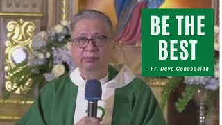 BE THE BEST  Homily by Fr Dave Concepcion [upl. by Magnuson741]