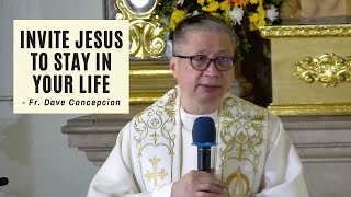 INVITE JESUS TO STAY IN YOUR LIFE  Homily by Fr Dave Concepcion [upl. by Pol]