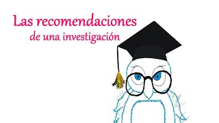 Las recomendaciones de una investigación [upl. by Ielarol]