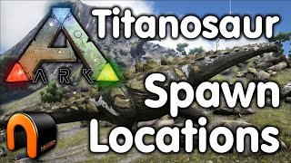 Ark  Titanosaur Spawn Locations [upl. by Bright]