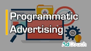 Programmatic Advertising Explained  Digital Marketing Course from AdCoach [upl. by Arahsak]