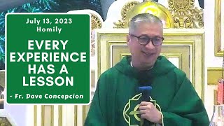 EVERY EXPERIENCE HAS A LESSON  Homily by Fr Dave Concepcion on July 13 2023 [upl. by Foy]