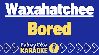 Waxahatchee  Bored Karaoke [upl. by Thordis]