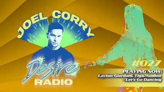 JOEL CORRY  DESIRE RADIO 027 [upl. by Nairahcaz]