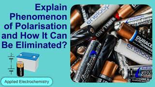 Explain phenomenon of polarisation and how it can be eliminate  Applied Electrochemistry  Physical [upl. by Perry575]