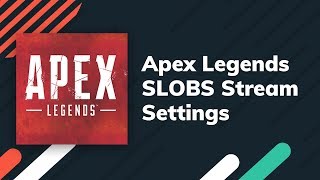 Get the Best Settings In Apex Legends With Streamlabs Desktop on Windows 10 [upl. by Na]