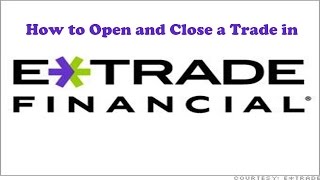 How to Open and Close a Trade in Etrade [upl. by Nessim277]