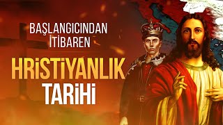 Hristiyanlık Tarihi Başlangıcından 17 Yüzyıla Kadar [upl. by Ycak393]