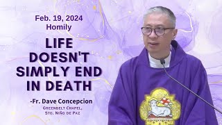 LIFE DOESNT SIMPLY END IN DEATH  Homily by Fr Dave Concepcion on Feb 19 2024 Monday [upl. by Ciro693]