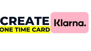 How to CREATE Klarna OneTime Card 2025 [upl. by Sherar]