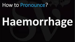 How to Pronounce Haemorrhage CORRECTLY [upl. by Yelnik]