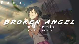 Arash Broken Angel ft Helena  LofiRemix  English Song  Kana Official [upl. by Bernat]