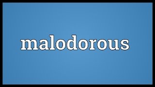 Malodorous Meaning [upl. by Stromberg669]