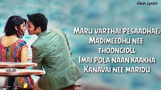 Maruvarthai Song Clean Lyrics  SidSriram  MeghaAkash Dhanush  Enai Nokki Paay thotta [upl. by Grados]