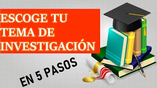 ESCOGE TU TEMA DE INVESTIGACIÓN EN 5 PASOS ¡FÁCIL Y RÁPIDO [upl. by Treblig]