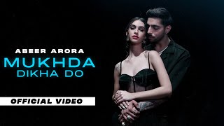 Mukhda Dikha Do  ABEER ARORA Official Video  Hardbazy  Latest Punjabi Songs 2023 [upl. by Weisberg476]