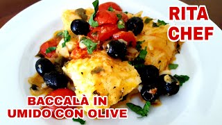 BACCALÀ IN UMIDO CON OLIVE⭐RITA CHEF  Gustoso e succulento [upl. by Adair]