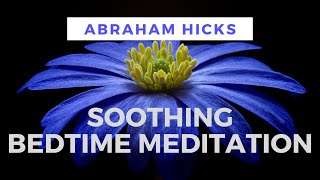 Soothing BEDTIME MEDITATION  Abraham Hicks [upl. by Ellac]