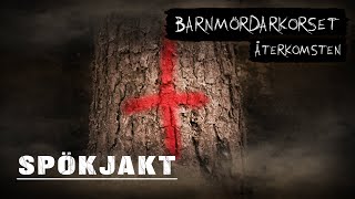 SPÖKJAKT  BARNMÖRDARKORSET ÅTERKOMSTEN [upl. by Savior]