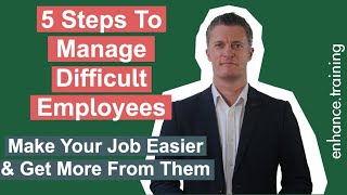 5 Steps to Manage Difficult Employees [upl. by Garrott]