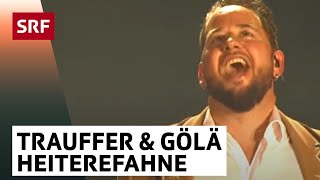 Trauffer und Gölä Heiterefahne live  Trauffer – Die Jubiläumsshow  SRF [upl. by Vinay65]