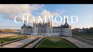 THE CHATEAU OF CHAMBORD  Cinematic FPV [upl. by Beniamino]