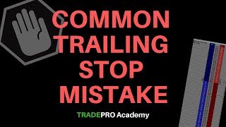 Common Trailing Stop Mistake and How To Use it the Right Way [upl. by Niaz121]