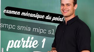 examen mécanique du point s1 smpc smia svt 💥💥💥💥👌👌 partie 1 [upl. by Hemetaf]