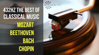 Best Classical Music 432Hz 》Mozart • Beethoven • Bach • Chopin 》Piano Violin amp Orchestral [upl. by Atnohsal]