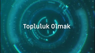 Topluluk Olmak [upl. by Care]