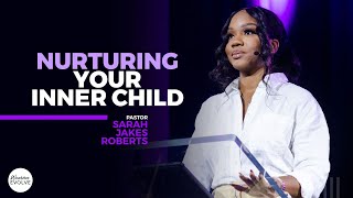 Nurturing Your Inner Child X Sarah Jakes Roberts [upl. by Brandon]