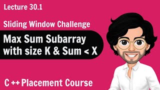 Max Sum Subarray  Sliding Window Challenge  C Placement Course  Lecture 301 [upl. by Dionis911]