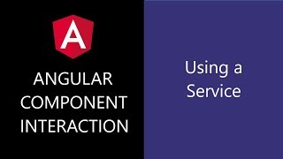 Angular Component Interaction  14  Using a Service [upl. by Sregor]