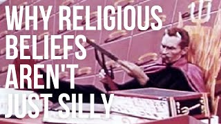 Why Religious Beliefs Arent Just Silly [upl. by Hanikahs]