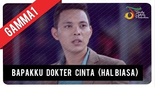 GAMMA1  Bapakku Dokter Cinta Hal Biasa  Official Music Video [upl. by Nwhas]