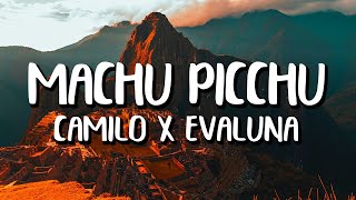 Camilo x Evaluna Montaner  Machu Picchu LetraLyrics [upl. by Bertina768]