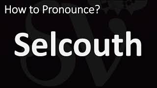 How to Pronounce Selcouth CORRECTLY [upl. by Corsetti]