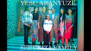 YESU ARANYUZE BY SERUKIZA FAMILY [upl. by Graybill865]