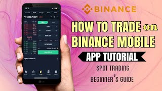 How to TRADE on BINANCE mobile app for BEGINNERS  Spot Trading Tutorial [upl. by Ahsenar]