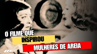 O Filme que Inspirou Mulheres de Areia [upl. by Landri909]