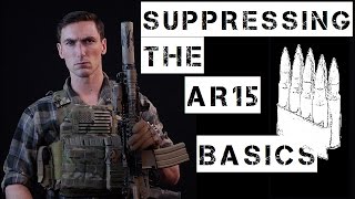 Basics of Suppressing the AR15 [upl. by Cliffes]