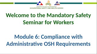 Module 6 of 6  DOLE OSH Mandatory Safety Seminar for Workers [upl. by Ahsoet]